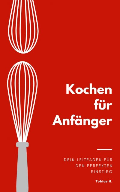 'Cover von Kochen für Anfänger – dein Leitfaden für den perfekten Einstieg'-Cover