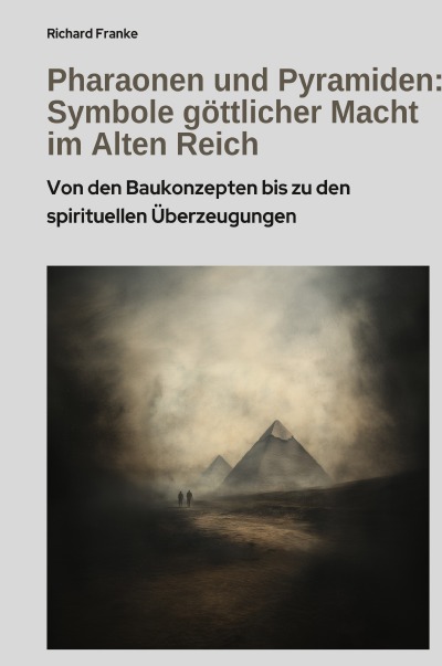 'Cover von Pharaonen und Pyramiden: Symbole göttlicher Macht im Alten Reich'-Cover