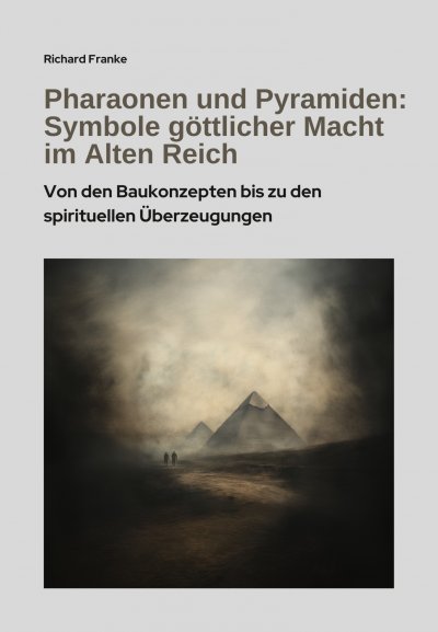'Cover von Pharaonen und Pyramiden: Symbole göttlicher Macht im Alten Reich'-Cover