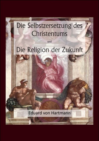 'Cover von Die Selbstzersetzung des Christentums und Die Religion der Zukunft'-Cover
