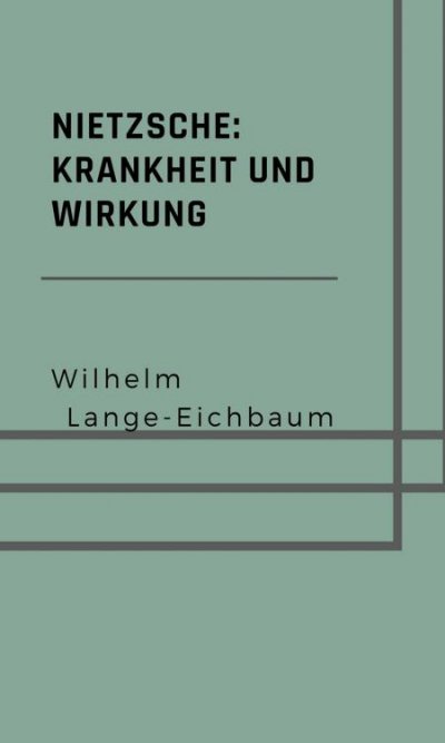 'Cover von Nietzsche: Krankheit und Wirkung'-Cover