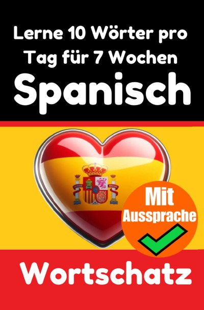 'Cover von Spanisch-Vokabeltrainer: Lernen Sie 7 Wochen lang täglich 10 Spanische Wörter | Die Tägliche Spanische Herausforderung'-Cover