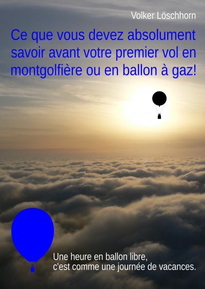 'Cover von Ce que vous devez absolument savoir avent votre premier vol en montgolfière ou en ballon à gaz!'-Cover