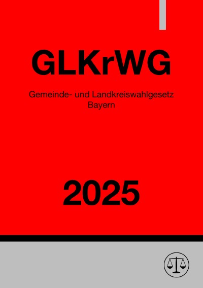 'Cover von Gemeinde- und Landkreiswahlgesetz Bayern – GLKrWG 2025'-Cover