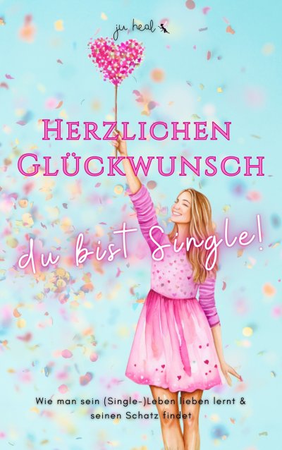'Cover von Herzlichen Glückwunsch, du bist Single!'-Cover