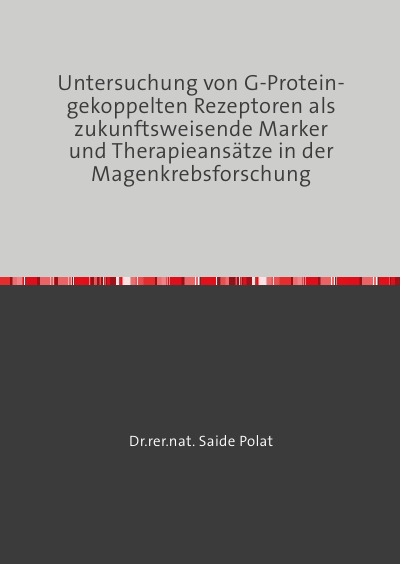 'Cover von Untersuchung von G-Protein-gekoppelten Rezeptoren als zukunftsweisende Marker und Therapieansätze in der Magenkrebsforschung'-Cover