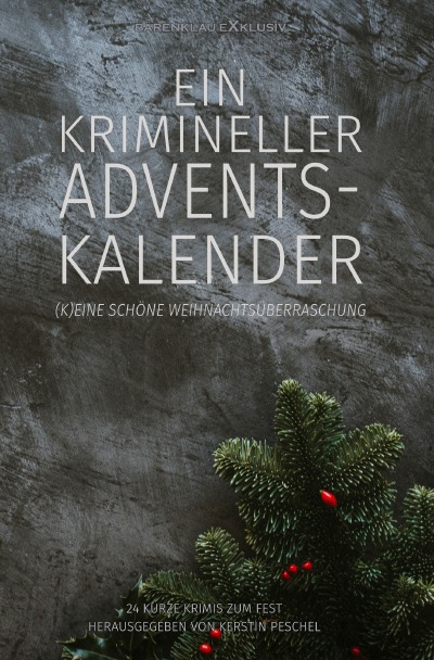 'Cover von Ein krimineller Adventskalender – (K)eine schöne Weihnachtsüberraschung: 24 kurze Krimis zum Fest'-Cover