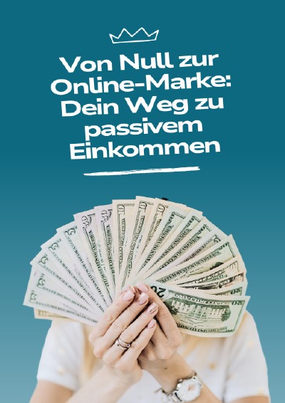 'Cover von Von Null zur Online-Marke: Dein Weg zu passivem Einkommen'-Cover