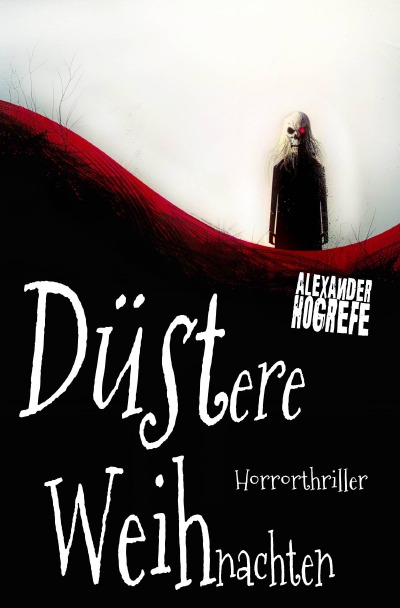 'Cover von Düstere Weihnachten: Horrorthriller (inkl. 3 schockierende Horror-Kurzgeschichten)'-Cover