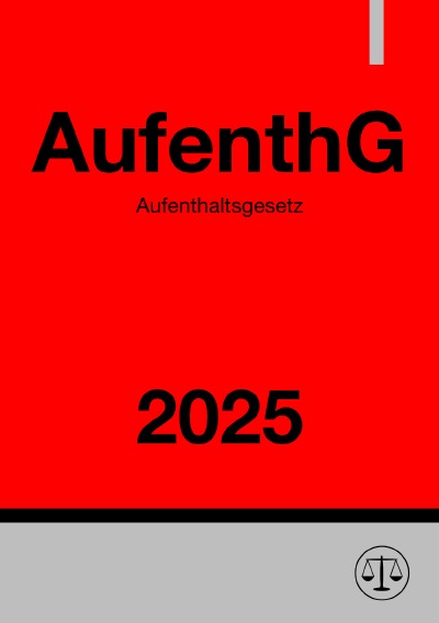 'Cover von Aufenthaltsgesetz – AufenthG 2025'-Cover