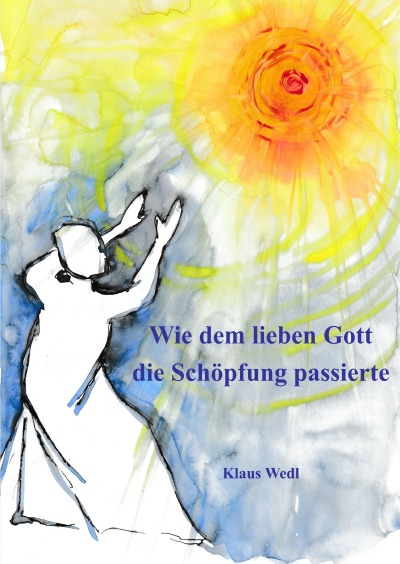 'Cover von Wie dem lieben Gott die Schöpfung passierte'-Cover