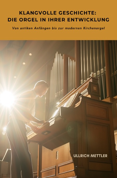 'Cover von Klangvolle Geschichte: Die Orgel in ihrer Entwicklung'-Cover