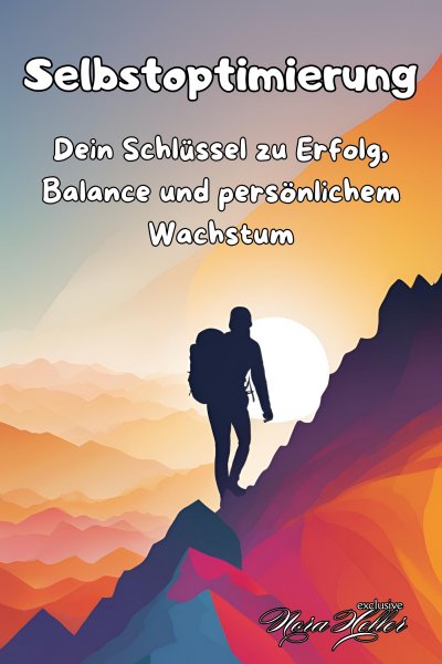 'Cover von Selbstoptimierung: Dein Schlüssel zu Erfolg, Balance und persönlichem Wachstum'-Cover