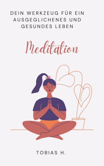 'Cover von Meditation – dein Werkzeug für ein ausgeglichenes und gesundes Leben'-Cover