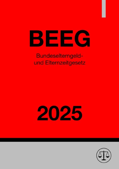 'Cover von Bundeselterngeld- und Elternzeitgesetz – BEEG 2025'-Cover