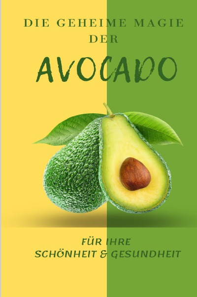 'Cover von die Geheime Magie der Avocado'-Cover