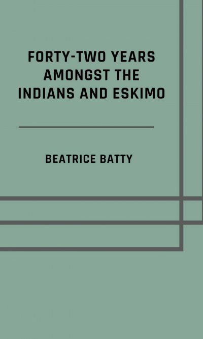 'Cover von Forty-two years amongst the Indians and Eskimo (Illustrated Edition)'-Cover