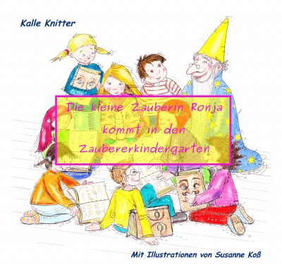 'Cover von Die kleine Zauberin Ronja kommt in den Zaubererkindergarten'-Cover