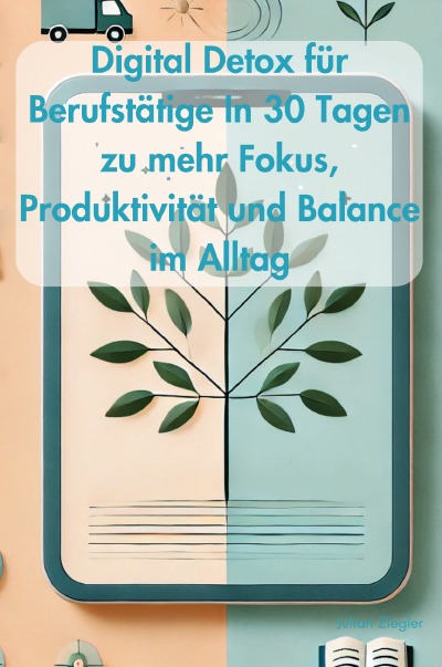 'Cover von Digital Detox für Berufstätige In 30 Tagen zu mehr Fokus, Produktivität und Balance im Alltag'-Cover