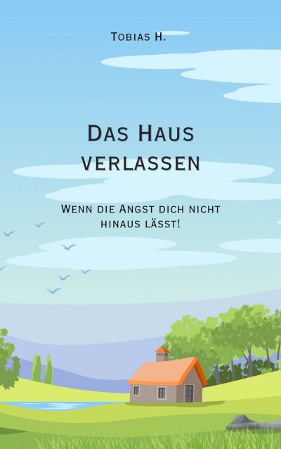 'Cover von Das Haus verlassen – wenn die Angst dich nicht hinaus lässt!'-Cover