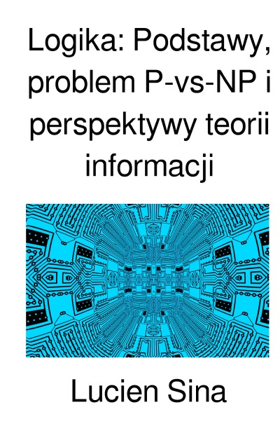 'Cover von Logika: Podstawy, problem P-vs-NP i perspektywy teorii informacji'-Cover