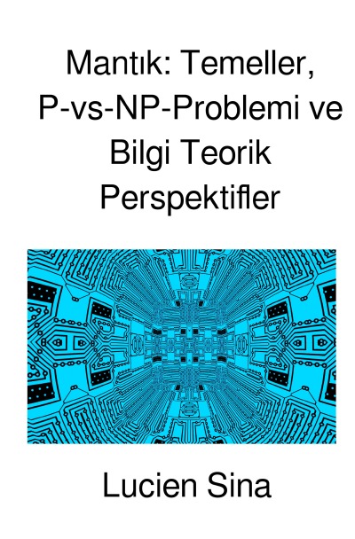 'Cover von Mantık: Temeller, P-vs-NP-Problemi ve Bilgi Teorik Perspektifler'-Cover