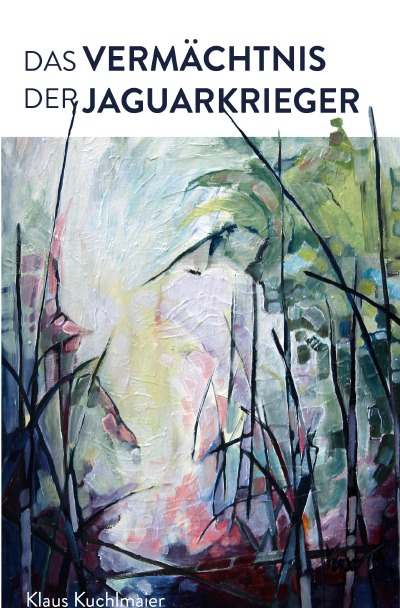 'Cover von Das Vermächtnis der Jaguarkrieger'-Cover