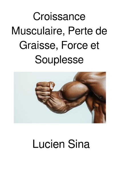 'Cover von Croissance Musculaire, Perte de Graisse, Force et Souplesse'-Cover