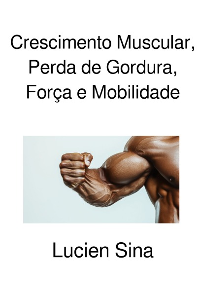 'Cover von Crescimento Muscular, Perda de Gordura, Força e Mobilidade'-Cover