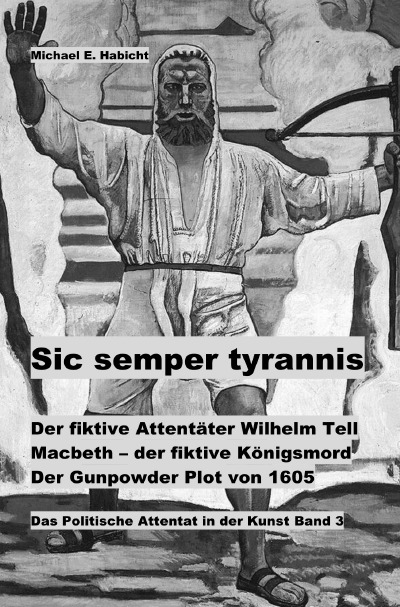 'Cover von Der fiktive Attentäter Wilhelm Tell. Macbeth – der fiktive Königsmord. Der Gunpowder Plot von 1605'-Cover