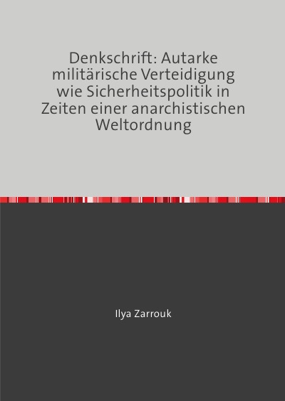 'Cover von Denkschrift: Autarke militärische Verteidigung wie Sicherheitspolitik in Zeiten einer anarchistischen Weltordnung'-Cover