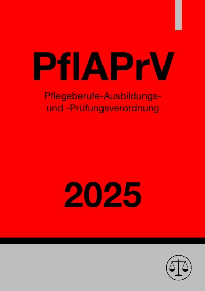 'Cover von Pflegeberufe-Ausbildungs- und -Prüfungsverordnung – PflAPrV 2025'-Cover