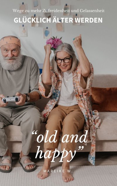 'Cover von „old and happy“ Glücklich älter werden'-Cover