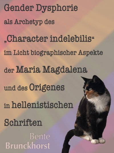 'Cover von Gender Dysphorie als Archetyp des „Character indelebilis“ im Licht biographischer Aspekte der Maria Magdalena und des Origenes in hellenistischen Schriften'-Cover