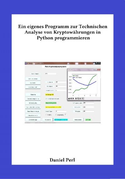 'Cover von Ein eigenes Programm zur Technischen Analyse von Kryptowährungen in  Python  programmieren'-Cover