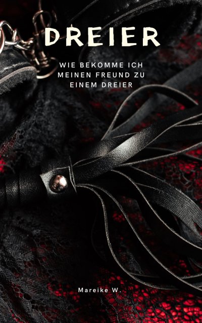 'Cover von Dreier – Wie bekomme ich meinen Freund zu einem Dreier'-Cover