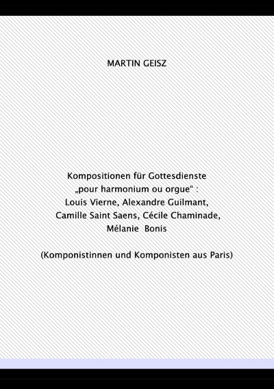 'Cover von Kompositionen für Gottesdienste  „pour harmonium ou orgue“ : Louis Vierne, Alexandre Guilmant, Camille Saint Saens, Cécile Chaminade, Mélanie  Bonis – Komponistinnen und Komponisten aus Paris (Notre Dame/La Madelaine)'-Cover