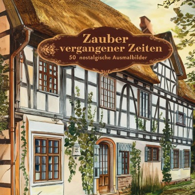 'Cover von Ausmalbuch für Erwachsene „Zauber vergangener Zeiten“'-Cover