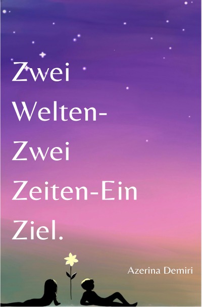 'Cover von Zwei Welten – Zwei Zeiten – Ein Ziel.'-Cover