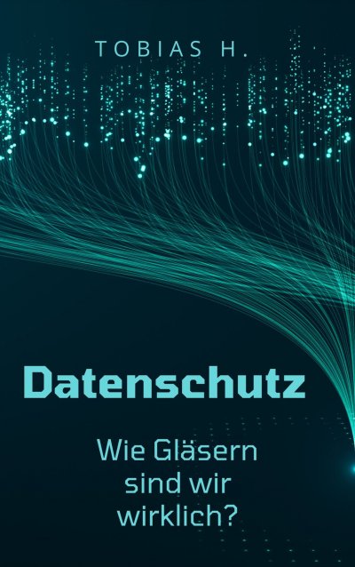 'Cover von Datenschutz – wie gläsern sind wir wirklich?'-Cover