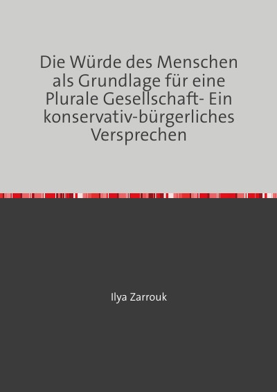 'Cover von Die Würde des Menschen als Grundlage für eine Plurale Gesellschaft- Ein konservativ-bürgerliches Versprechen'-Cover