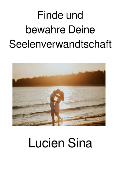 'Cover von Finde und bewahre Deine Seelenverwandtschaft'-Cover