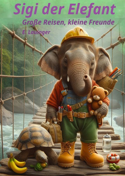 'Cover von Sigi der Elefant – Große Reisen, kleine Freunde'-Cover