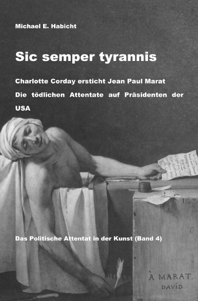 'Cover von Charlotte Corday ersticht Jean Paul Marat. Die tödlichen Attentate auf Präsidenten der USA.'-Cover