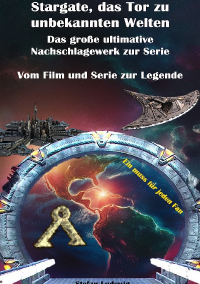 'Cover von Stargate, das Tor zu unbekannten Welten I Das große Nachschlagewerk zur Serie I Vom Film zur Legende'-Cover