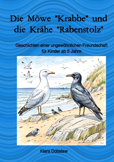 'Cover von Die Möwe „Krabbe“ und die Krähe „Rabenstolz“'-Cover