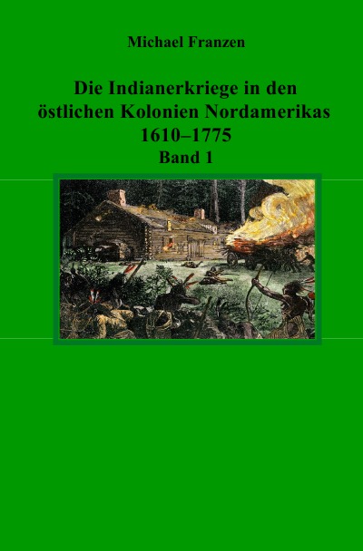 'Cover von Die Indianerkriege in den östlichen Kolonien Nordamerikas 1610–1775, Band 1'-Cover