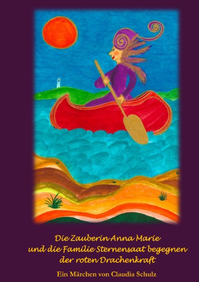 'Cover von Die Zauberin Anna Marie und die Familie Sternensaat begegnen der roten Drachenkraft'-Cover