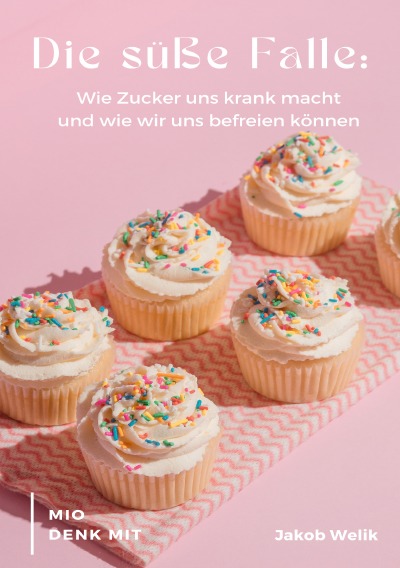 'Cover von Die süße Falle – Wie Zucker uns krank macht und wie wir uns befreien können'-Cover