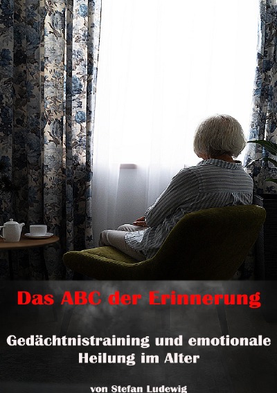 'Cover von Das ABC der Erinnerung I Gedächtnistraining und emotionale Heilung im Alter'-Cover
